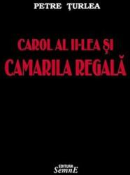 Carol al II-lea si Camarila Regala - Petre Turlea (ISBN: 9789736248764)