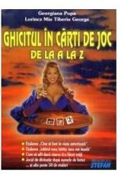 Ghicitul in carti de joc de la A la Z - Georgiana Popa, Lorincz Miu Tiberiu George (ISBN: 9789731181844)