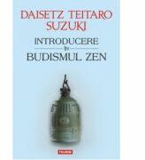 Introducere in budismul Zen - Daisetz Teitaro Suzuki (ISBN: 9789734648009)