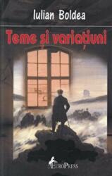 Teme si variatiuni - Iulian Boldea (ISBN: 9789731727493)