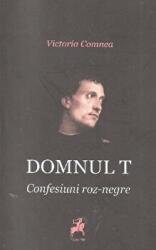 Domnul T. Confesiuni roz-negre - Victoria Comnea (ISBN: 9786066640978)