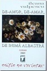 De-amor, de-amar, de inima albastra - Ileana Vulpescu (ISBN: 9786069208601)