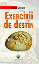 Exercitii de destin - Aura Christi (ISBN: 9789737691576)