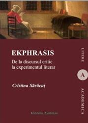 Ekphrasis. De la discursul critic la experimentul literar - Cristina Saracut (ISBN: 9786062401115)