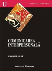 Comunicarea interpersonala - Gabriel Albu (ISBN: 9789736115127)