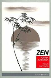 Zen - Poarta autentica - Koun Yamada (ISBN: 9789731114798)