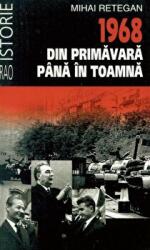 1968 din primavara pana in toamna (editie de buzunar) - Mihai Retegan (ISBN: 9789739876001)