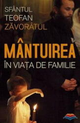 Mantuirea in viata de familie - Sfantul Teofan Zavoratul (ISBN: 9789731363257)