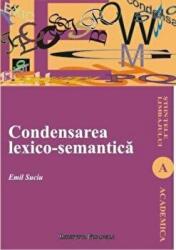 Condensarea lexico-semantica - Emil Suciu (ISBN: 9789736115998)