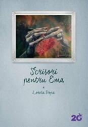 Scrisori pentru Ema. Pagini de viata - Loreta Popa (ISBN: 9786066391351)