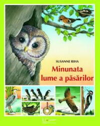 Minunata lume a pasarilor - Susanne Riha (ISBN: 9786067042665)