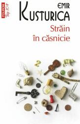 Strain in casnicie - Emir Kusturica (ISBN: 9789734669233)