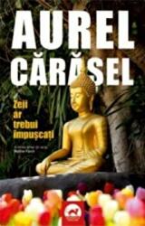 Zeii ar trebui impuscati - Aurel Carasel (ISBN: 9786067492736)