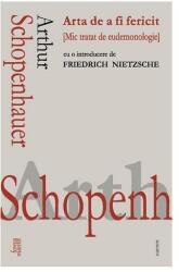 Arta de a fi fericit - Arthur Schopenhauer (ISBN: 9786068893075)