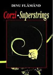 Corzi. Superstrings - Dinu Flamand (ISBN: 9789737691651)