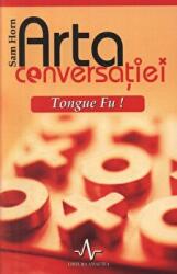 ARTA CONVERSATIEI - Tongue Fu! - Sam Horn (ISBN: 9789737780249)