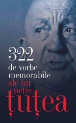 322 de vorbe memorabile ale lui Petre Tutea (ISBN: 9789735057824)