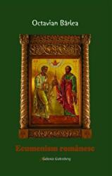 Ecumenism romanesc - Octavian Barlea (ISBN: 9789731415314)