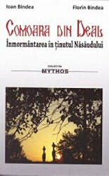 Comoara din Deal. Inmormantarea in tinutul Nasaudului - Ioan Bindea, Florin Bindea (ISBN: 9789738455474)