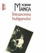 Intoarcerea huliganului - Norman Manea (ISBN: 9789734619122)