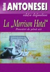 La Morrison Hotel. Povestiri de pana azi - Liviu Antonesei (ISBN: 9789731727011)