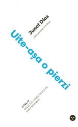 Uite-asa o pierzi ed. 2 - Junot Diaz (ISBN: 9786069450796)