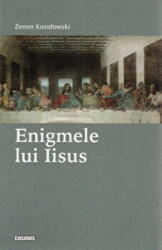 Enigmele lui Iisus - Zenon Kosidowski (ISBN: 9789731775036)