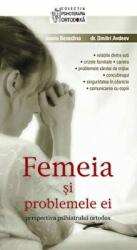 Femeia si problemele ei. Perspectiva psihiatrului ortodox. Editia a treia - Ioana Besedina, prof. dr. Dmitri Avdeev (ISBN: 9789731362748)
