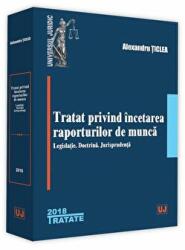 Tratat privind incetarea raporturilor de munca. Legislatie. Doctrina. Jurisprudenta - Alexandru Ticlea (ISBN: 9786063902505)