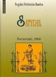 SATYRUL. Bucuresti, 1866 - Bogdan Petriceicu Hasdeu (ISBN: 9789736422805)