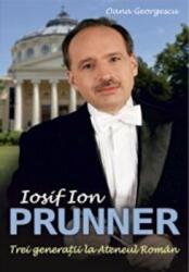 Iosif Ion Prunner Trei Generatii La Ateneul Roman - Oana Georgescu (ISBN: 9789737249623)