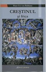 Crestinul si frica - Hans Urs von Balthazar (ISBN: 9789731416601)