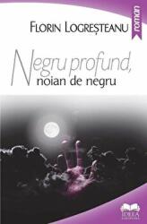 Negru profund, noian de negru - Florin Logresteanu (ISBN: 9786065945173)