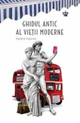 Ghidul antic al vietii moderne. Colectia savoir-vivre - Natalie Haynes (ISBN: 9786068977010)