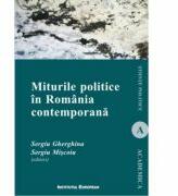 Miturile politice in Romania contemporana - Sergiu Gherghina, Sergiu Miscoiu (ISBN: 9789736119163)