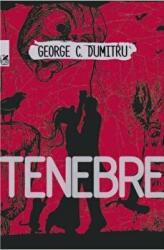 Tenebre - George C. Dumitru (ISBN: 9789732332313)