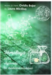 Himalaya de la Ayurveda la medicina moderna - Ovidiu Bojor, Laura Miclaus (ISBN: 9789738975842)