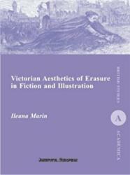 Victorian Aesthetics of Erasure in Fiction and Illustration - Ileana Marin (ISBN: 9786062401184)