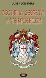 Doctrina secreta a templierilor - Jules Loiseleur (ISBN: 9789736363078)
