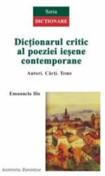 Dictionarul critic al poeziei iesene contemporane. Autori. Carti. Teme - Emanuela Ilie (ISBN: 9786062400200)