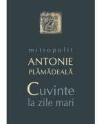 Cuvinte la zile mari - mitrop. Antonie Plamadeala (ISBN: 9789731361451)