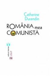 Romania mea comunista - Catherine Durandin (ISBN: 9789736458835)