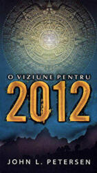O viziune pentru 2012 - John L. Petersen (ISBN: 9789731965192)