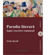 Parodia literara. Sapte rescrieri romanesti - Livia Iacob (ISBN: 9789736118210)