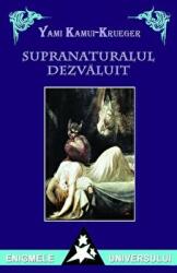 Supranaturalul dezvaluit - Yami Kamui-Krueger (ISBN: 9789731200781)