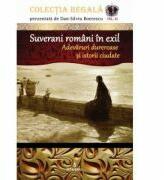 Suverani romani in exil. Adevaruri dureroase si istorii ciudate - Dan-Silviu Boerescu (ISBN: 9786069920619)