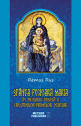 Sfanta Fecioara Maria in traditia pioasa a crestinilor primelor veacuri - Remus Rus (ISBN: 9786068653402)
