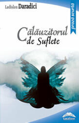 Calauzitorul de suflete - Ladislau Daradici (ISBN: 9786066680646)