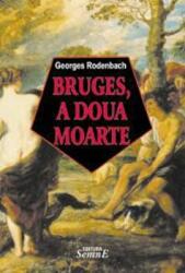 Bruges, a doua moarte - Georges Rodenbach (ISBN: 9789736246654)