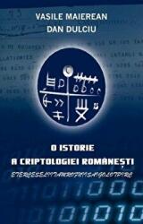 O istorie a criptologiei romanesti - Dan Dulciu, Vasile Maierean (ISBN: 9789735401634)